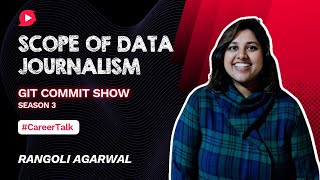 Scope of data journalism for developers | CareerTalk by Rangoli Agrawal | Git Commit Show - S3Ep8