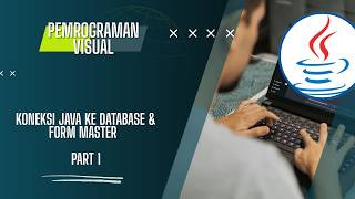 KONEKSI JAVA KE DATABASE & FORM MASTER - PART 1