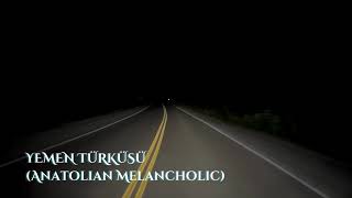 Yemen Türküsü (Anatolian Melancholic)