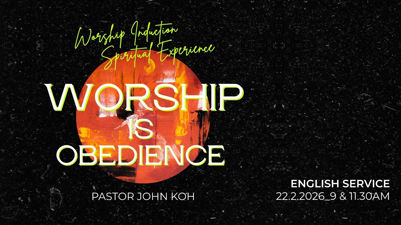 Sunday Service - Worship Is Obedience with Pastor John Koh | WISE