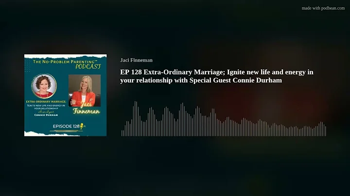 EP 128 Extra-Ordinary Marriage; Ignite new life an...