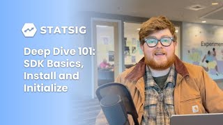 Deep Dive 101: SDK Basics, Install and Initialize
