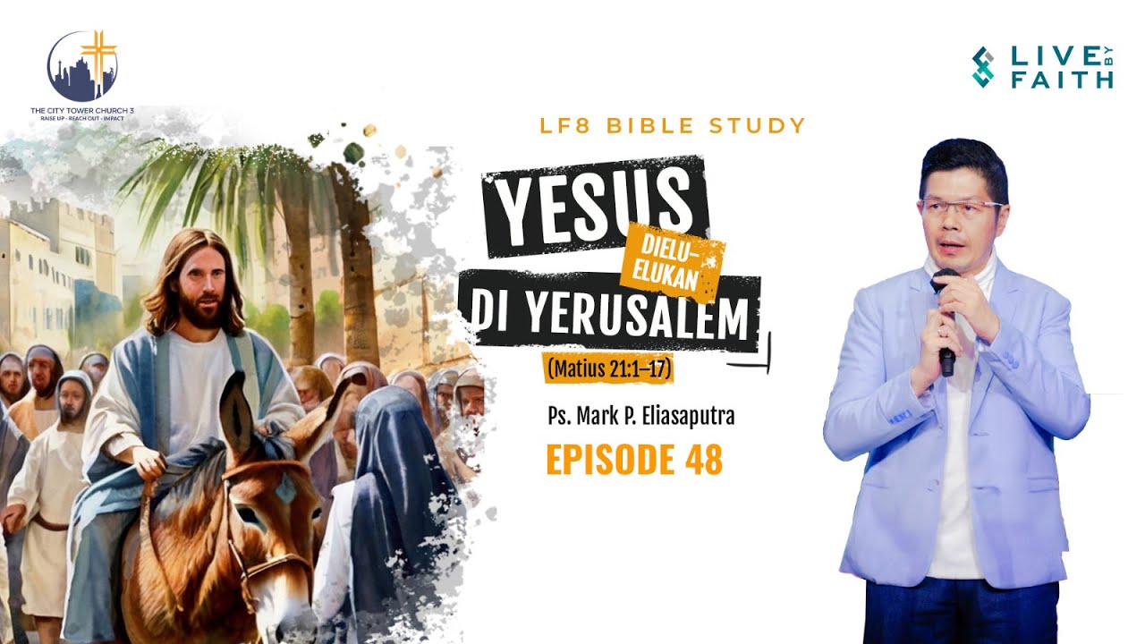 Yesus Dielu-elukan di Yerusalem (Matius 21:1–17) | Pendalaman Alkitab LF8 Bible Study Episode 48