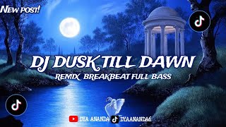 DJ DUSK TILL DAWN REMIX BREAKBEAT FULL BASS - DJ BREAKBEAT TERBARU BASS BETON DJ TIKTOK VIRAL