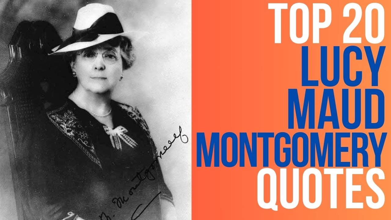 Top 20 Lucy Maud Montgomery Quotes Author of Anne of