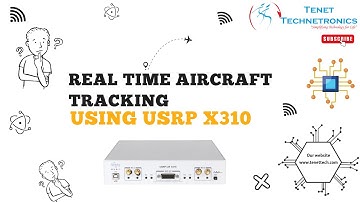 Real time aircraft tracking using USRP X310 || USRPX310 || SDR || AircraftT || Tenet Technetronics