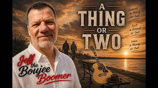 A Thing Or Two - Original Acoustic Song - Jeff the Boujee Boomer