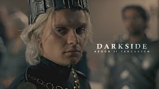 aegon ii targaryen | darkside [house of the dragon]