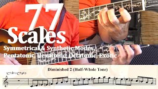 77 SCALES and MODES (Synthetic Modes, Pentatonic, Hexatonic, Octatonic, Enneatonic, Symmetrical)