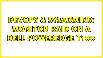 DevOps & SysAdmins: Monitor RAID on a Dell PowerEdge T100