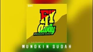 Fly Away (freedom song) - MUNGKIN SUDAH