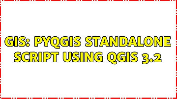 GIS: PyQGIS standalone script using QGIS 3.2 (2 Solutions!!)