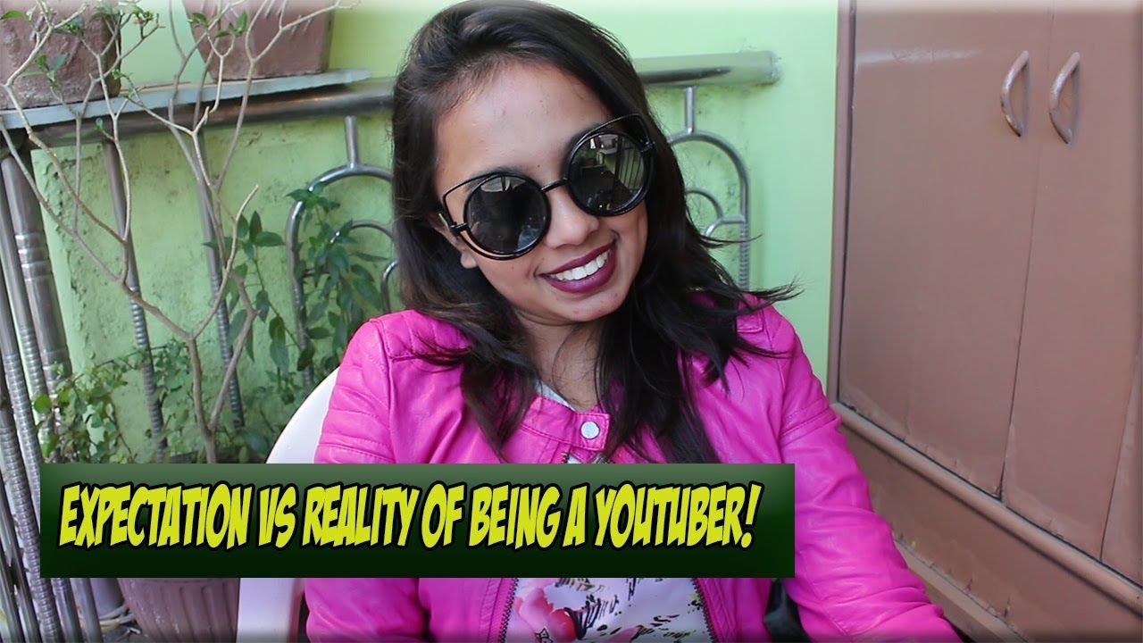 Expectations VS Reality of being a YouTuber! - YouTube