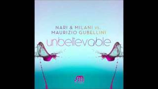 Maurizio Gubellini vs. Nari & Milani - Unbelievable (Maurizio Gubellini Vs Matteo Sala Mix)