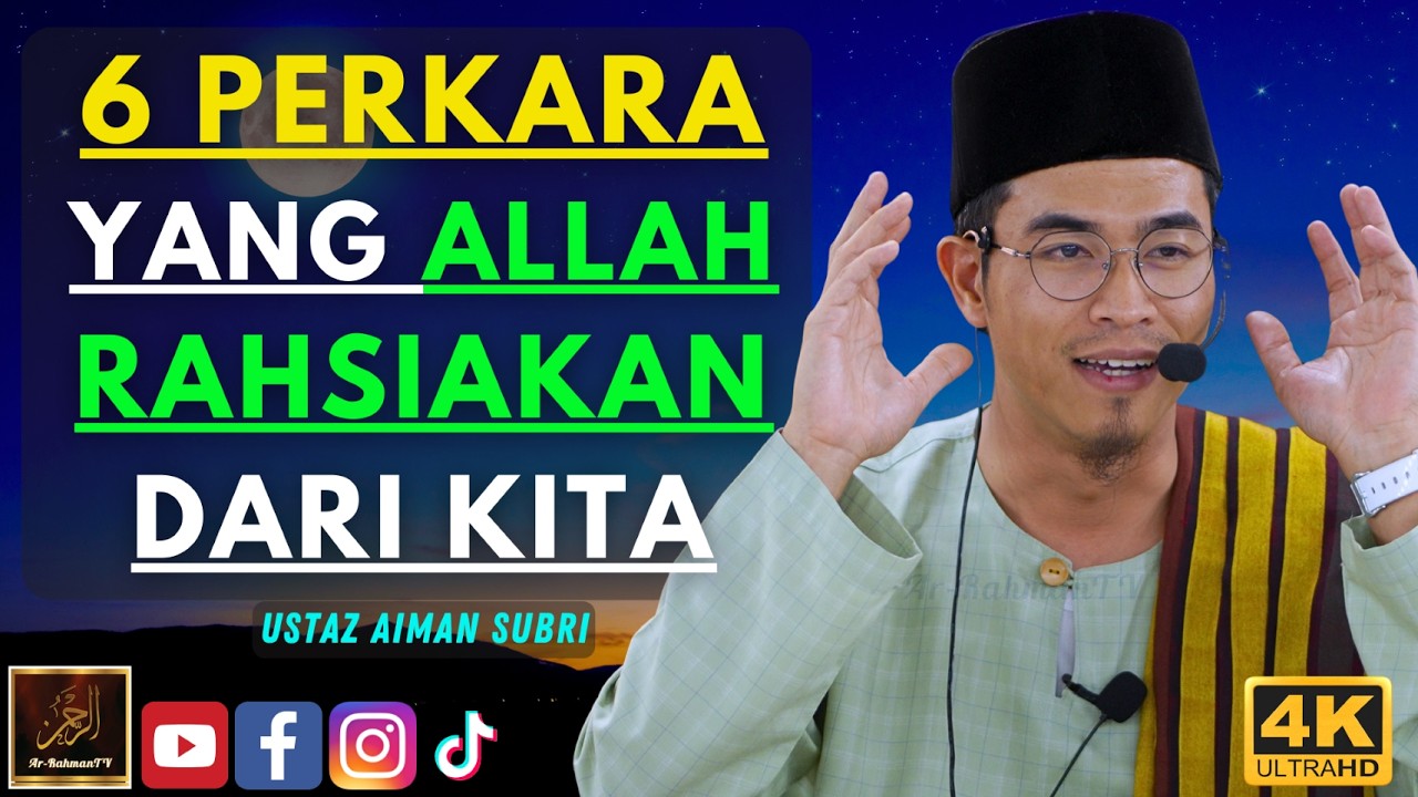Ustaz Aiman Subri - 6 PERKARA YANG ALLAH RAHSIAKAN DARI KITA