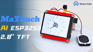 🚀 New Release: MaTouch AI ESP32S3 2.8" TFT | The Ultimate ESP32 AI Development Board! 👨‍💻🔊📸
