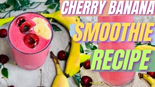 Healthy Banana And Cherry Smoothie