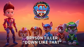 PAW PATROL: THE MIGHTY MOVIE  |  DOWN LIKE THAT (BRYSON TILLER) LYRIC VIDEO