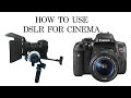 How to Setup a DSLR for Cinema or Video Shooting - Canon 5DMIII