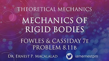 Mechanics of Rigid Bodies: Fowles and Cassiday 7e Problem 8.11b