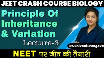 Principle of Inheritance & Variation L-3| JEET Crash Course By SB ma