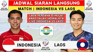 JADWAL SIARAN LANGSUNG - JADWAL INDONESIA VS LAOS U23 2025 - JADWAL TIMNAS INDONESIA LIVE INDOSIAR
