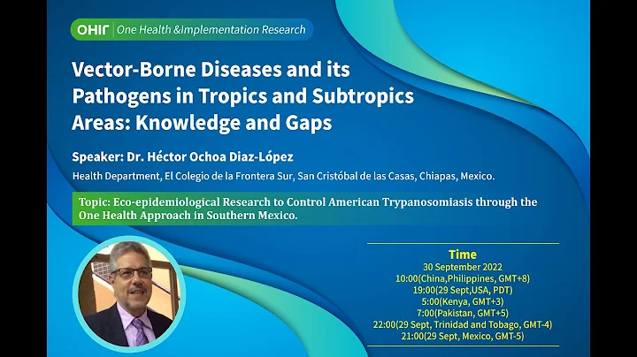 Vector-borne Diseases Webinar: Dr. Hctor Ochoa Diaz-Lpez #2: Journal One Health & Implement Res