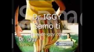 Dr IGGY   Samo ti