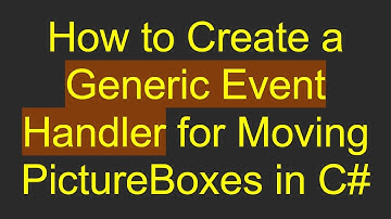 How to Create a Generic Event Handler for Moving PictureBoxes in C#