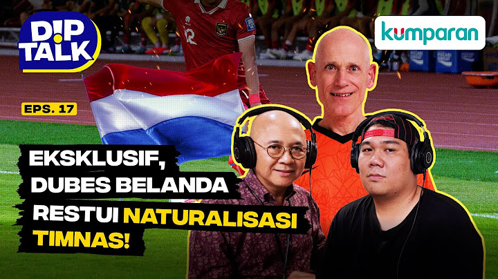 DipTalk | Eksklusif, Dubes Belanda Restui Naturalisasi Timnas!​​ | Episode 17