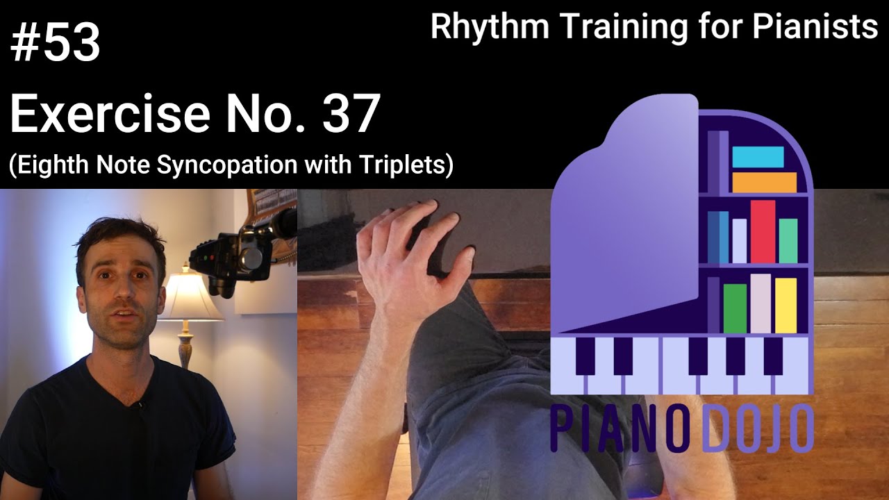 Exercise No. 37 - Eighth Note Syncopation with Triplets - Rhythm Training for Pianists Video 53