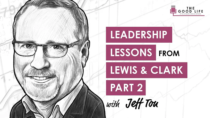 TGL028: Leadership Lessons From Lewis & Clark Part II With Jeff Ton