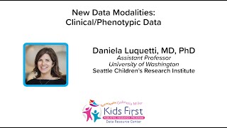 KF Cohort Investigators: New Data Modalities Clinical/Phenotypic Data by Daniela Luquetti, MD, PhD