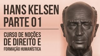 Hans Kelsen - Parte 01 | Curso de Noções Gerais de Direito e Formação Humanística