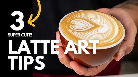 3 Simple Tips to Become a Latte Art Pro