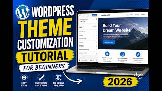 WordPress Theme Customization Tutorial for Beginners (2026)