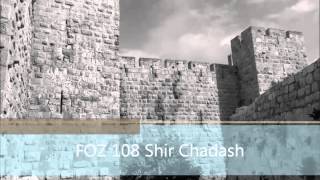 Vignette de la vidéo "FOZ 108 Shir Chadash"