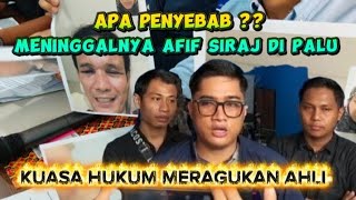 Misteri Meninggalnya Afif Siraj ,Kuasa Hukum Ragukan Ahli