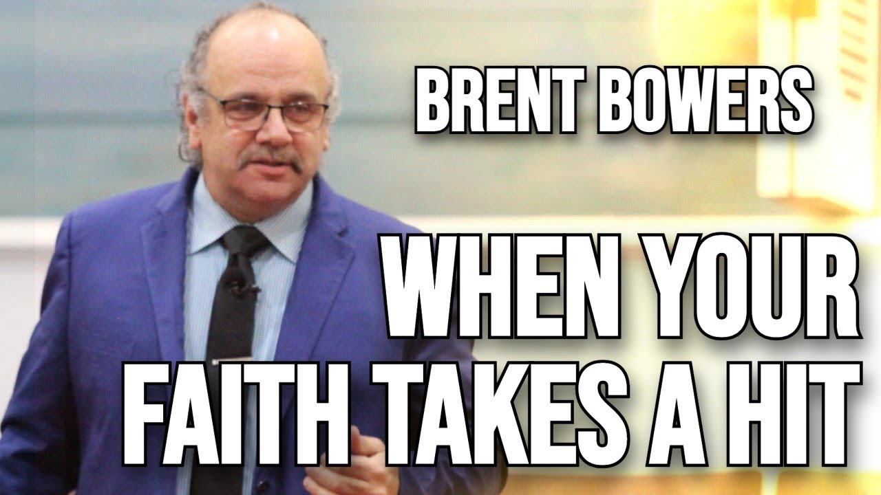 When Your Faith Takes A Hit || Brent Bowers
