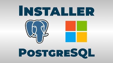 Comment installer PostgreSQL sur Windows ?