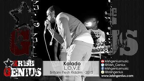 Kalado - L.O.V.E (Clean) Britjam Flesh Riddim - January 2015