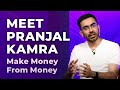 Meet pranjal kamra  make money from money  episode 6