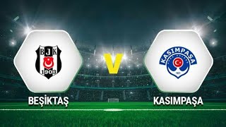 Beşiktaş - Kasımpaşa Maçı Ne Zaman, Hangi Kda, Saat Kaçta?