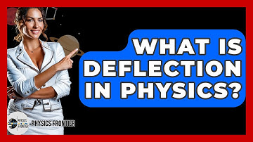 What Is Deflection In Physics? - Physics Frontier