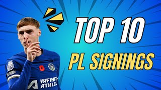 THE TOP 10 PREMIER LEAGUE SIGNINGS THIS SEASON