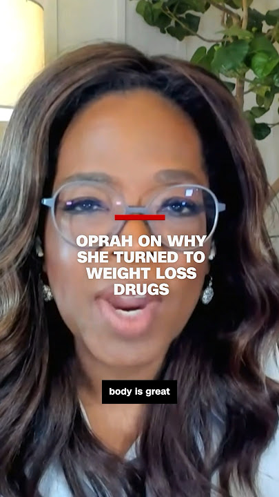 Oprah on why she turned to weight loss drugs