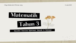 MATEMATIK TAHUN 3 Mereka Cerita Darab & Bahagi