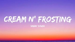 Video thumbnail of "Sabby Sousa - Cream n' Frosting"