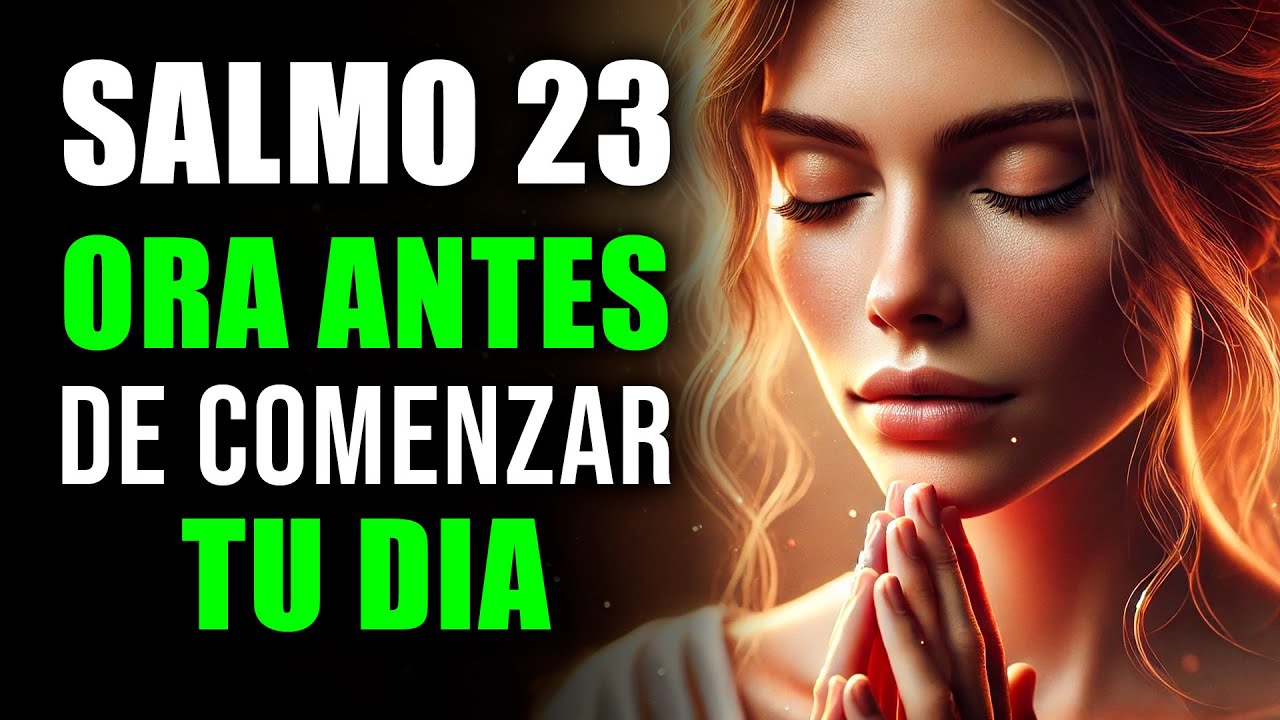 Oración Poderosa de la Mañana | Comienza tu Día con SALMO 23 - YouTube
