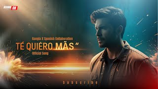 Te Quiero Más | Official Song | Spanish and Bangla Romantic Music | Behind On